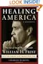 Healing America: The Life of Senate Majority Leader Bill Frist and the Issues that Shape Our Times