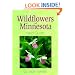 Wildflowers of Minnesota: Field Guide
