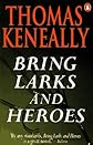 Bring Larks and Heroes