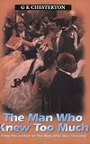 Cover of The Man Who Knew Too Much by G.K. Chesterton 0755100158