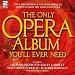 The Only Opera Album You'll Ever Need
