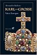 Karl der Grosse. Vater Europas