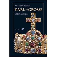 Karl der Grosse. Vater Europas