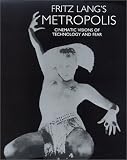 Fritz Lang's Metropolis : Cinematic Views of Technology and Fear (Studies in German Literature, Linguistics, and Culture)