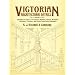 Victorian Architectural Details: Designs for Over 700 Stairs, Mantels, Doors, Windows, Cornices, Porches, and Other Decorative Elements