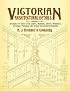 Victorian Architectural Details: Designs for Over 700 Stairs, Mantels, Doors, Windows, Cornices, Porches, and Other Decorative Elements