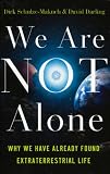 We Are Not Alone: Why We Have Already Found Extraterrestrial Life