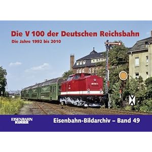 Die V 100 der Deutschen Reichsbahn: Die Jahre 1992 bis 2010 [Gebundene Ausgabe]