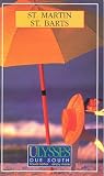 Ulysses Due South Saint Martin, Saint Barts (Ulysses Travel Guides)