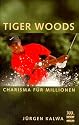 Tiger Woods. Charisma f&uuml;r Millionen