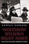 Woodrow Wilson's Right Hand: The Life of Colonel Edward M. House
