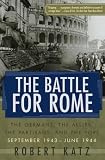 The Battle for Rome: The Germans, the Allies, the Partisans, and the Pope, September 1943--June 1944
