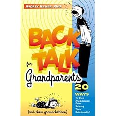 Backtalk for Grandparents: 20 Ways to Stop Rudeness from Hurting Their Relationship
