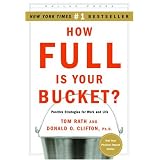 How Full Is Your Bucket?: Positive Strategies for Work and Life