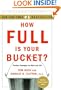 How Full Is Your Bucket?: Positive Strategies for Work and Life