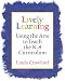 Lively Learning: Using the Arts to Teach the K-8 Curriculum