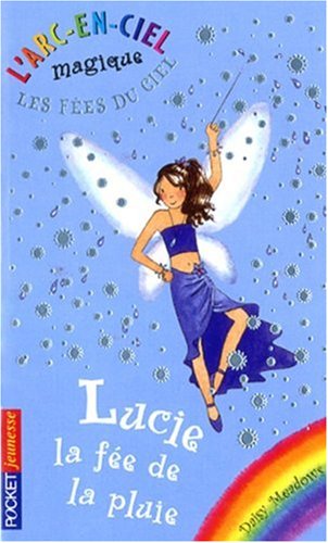 L'arc-en-ciel magique - Les fées du ciel, Tome 7 : Lucie, la fée de la pluie