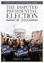 The Disputed Presidential Election of 2000: A History and Reference Guide
