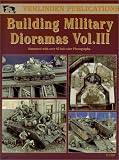 Building Military Dioramas Vol. III