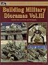 Building Military Dioramas Vol. III