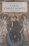 Encyclopedia of Early Christianity (Garland Reference Library of the Humanities, Vol 846)