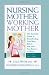 Nursing Mother, Working Mother, Revised Edition