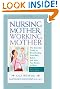 Nursing Mother, Working Mother, Revised Edition