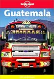 Guatemala and Belize (Lonely Planet Country Guide)