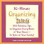 10-minute Organizing: 400 Fabulous Tips to Organize Every Room of Your House - In Spite of Your Family!