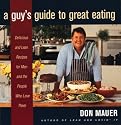 A Guy's Guide to Great Eating: Big-Flavored Fat-Reduced Recipes for Men Who Love to Eat
