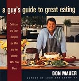 A Guy's Guide to Great Eating: Big-Flavored Fat-Reduced Recipes for Men Who Love to Eat