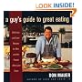 A Guy's Guide to Great Eating: Big-Flavored Fat-Reduced Recipes for Men Who Love to Eat
