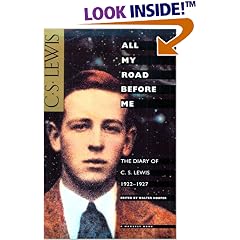 All My Road Before Me: The Diary of C. S. Lewis, 1922-1927