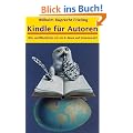 KINDLE F�R AUTOREN oder: Wie ver�ffentliche ich ein E-Book auf amazon.de?