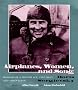 Airplanes, Women and Song: Memoirs of a Fighter Ace, Test Pilot and Adventurer