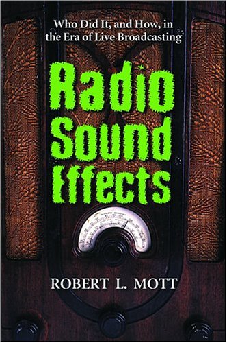 Radio Sound Effects: Who Did It, and How, in the Era of Live Broadcasting