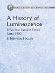 A History of Luminescence: From the E...