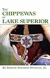 The Chippewas of Lake Superior (Civilization of the American Indian Series)