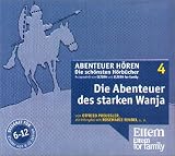 Die Abenteuer des starken Wanja - ELTERN-Edition "Abenteuer H&ouml;ren" 1 - 3 CD - Otfried Preu&szlig;ler