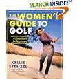 The Women's Guide to Golf: A Handbook for Beginners by Kellie Stenzel
