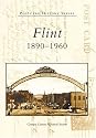 Flint: 1890-1960 (MI) (Postcard History Series)