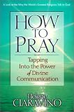 How to Pray: Tapping into the Power of Divine Communication