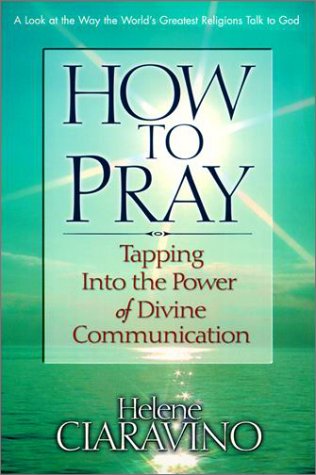 How to Pray: Tapping into the Power of Divine Communication