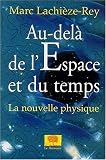 Au-del� de l'espace et du temps. La nouvelle physique