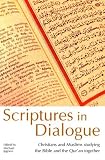 More details of book titled: Scriptures In Dialogue: Christians And Muslims Studying The Bible And The Qur'an Together