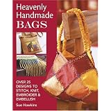 Heavenly Handmade Bags: Over 25 Designs to Stitch, Knit, Embroider, and Embellish