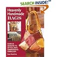 Heavenly Handmade Bags: Over 25 Designs to Stitch, Knit, Embroider, and Embellish