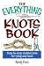 The Everything Knots Book: Step-By-Step Instructions for Tying Any Knot (Everything Series)