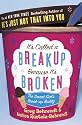 It's Called a Break-up Because it's Broken: The Smart Girl's Break-up Buddy