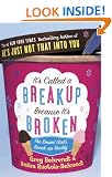 It's Called a Breakup Because It's Broken: The Smart Girl's Breakup Buddy